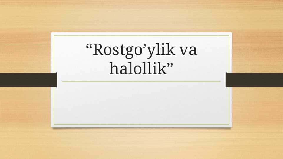 Rostgo'ylik va halollik