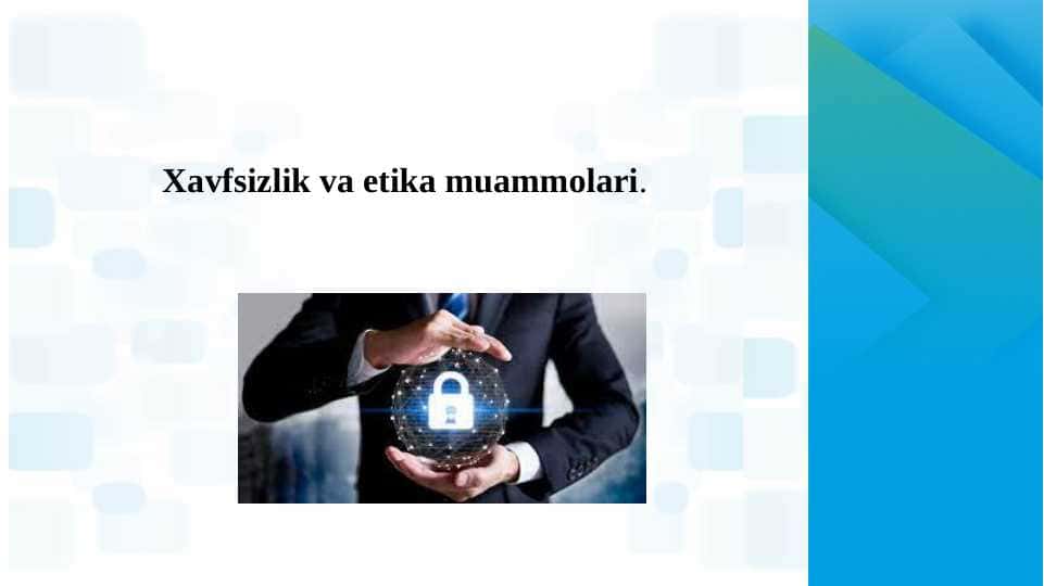 Xavfsizlik va etika muammolari.