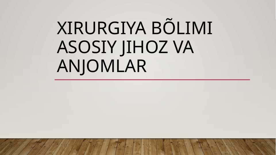 Xirurgik boʻlim jihozlari va tuzilishi