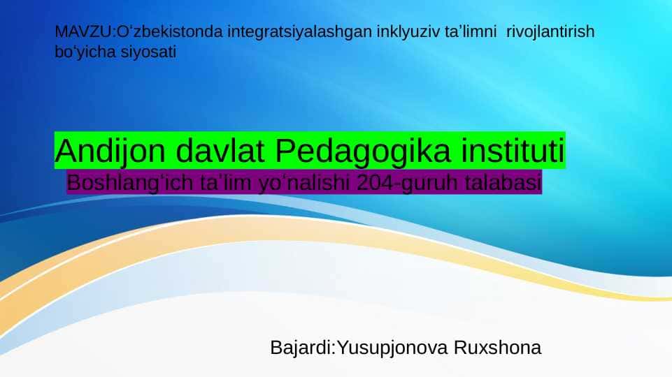 MAVZU:Oʻzbekistonda integratsiyalashgan inklyuziv taʼlimni rivojlantirish boʻyicha siyosati mavzusida slayd