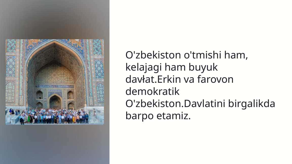 O'zbekiston o'tmishi ham, kelajagi ham buyuk davłat.Erkin va farovon demokratik O'zbekiston.Davlatini birgalikda barpo etamiz_2