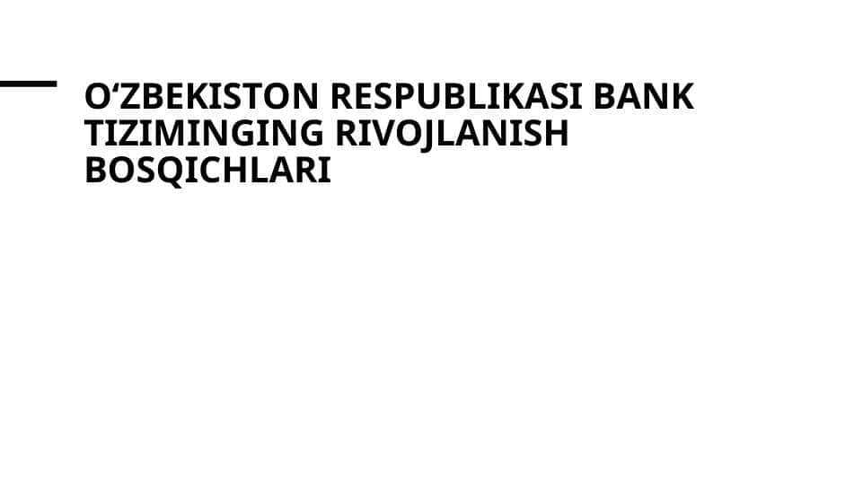 Oʻzbekiston Respublikasi bank tiziminging rivojlanish bosqichlari