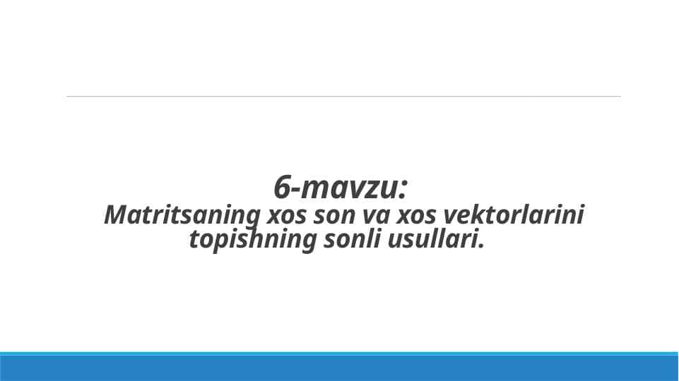 Matritsaning xos son va xos vektorlarini topishning oson usullari | Sonli usullar