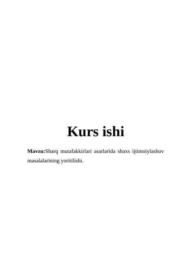 Sharq mutafakkirlari asarlarida shaxs ijtimoiylashuv masalalarining yoritilishi.