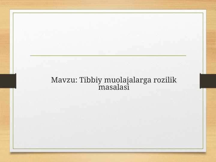 TIBBIY MUOLAJALARGA ROZILIK MASALASI