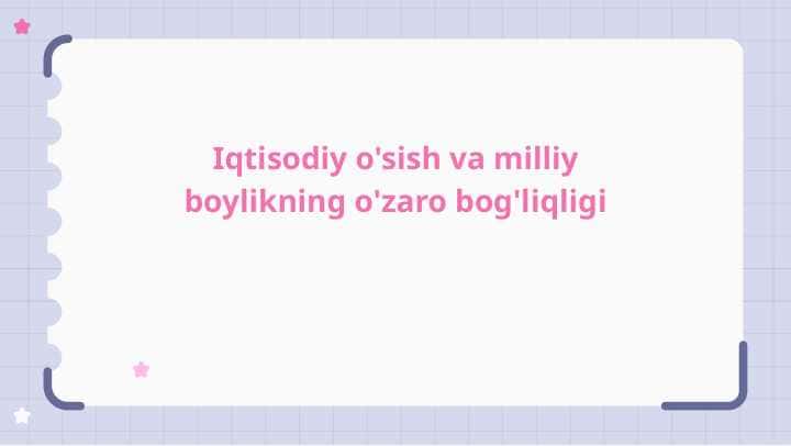 Iqtisodiy o'sish va milliy boylikning o'zaro bog'liqligi