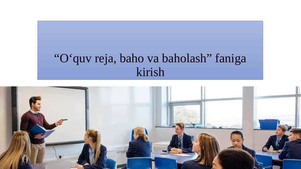 Oʻquv reja, baho va baholash” faniga kirish