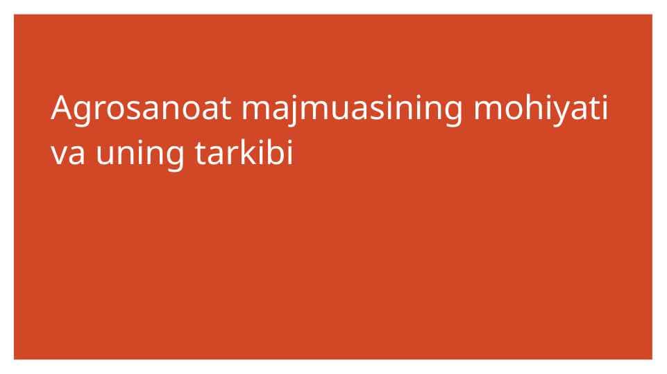Agrosanoat majmuasining mohiyati va uning tarkibi