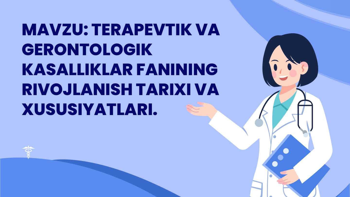 Terapevtik va gerontologik kasalliklar fanining rivojlanish tarixi va xususiyatlari.