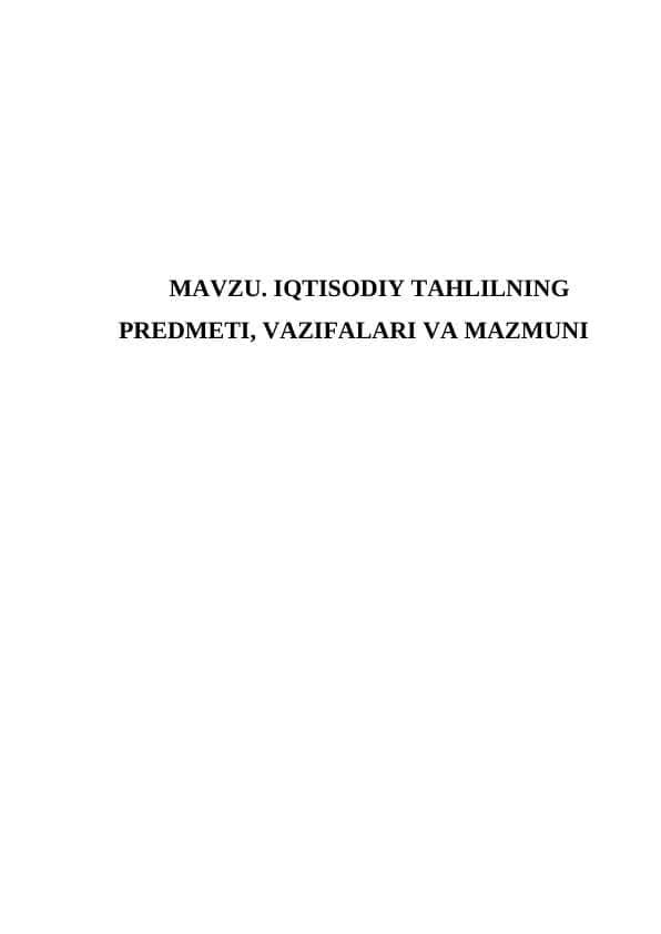 IQTISODIY TAHLILNING PREDMETI, VAZIFALARI VA MAZMUNI