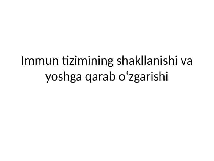 Immun tizimining shakllanishi va yoshga qarab o‘zgarishi