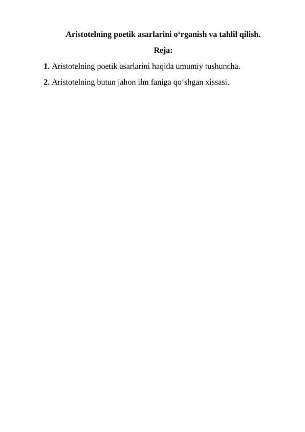Aristotelning poetik asarlarini o‘rganish va tahlil qilish.