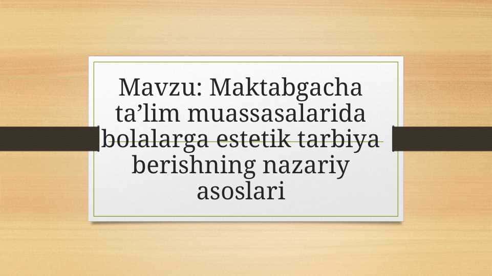 Maktabgacha ta’lim muassasalarida bolalarga estetik tarbiya berishning nazariy asoslari