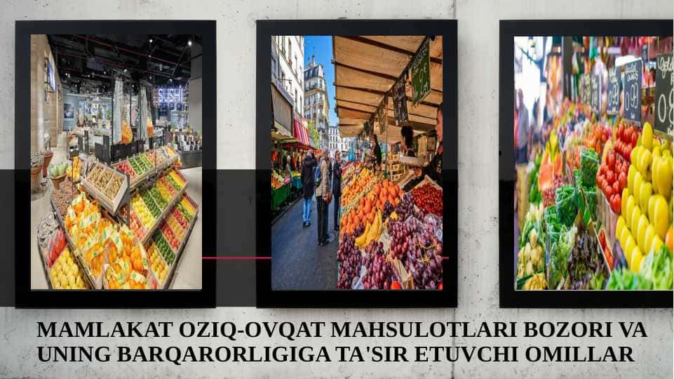 Mamlakat oziq-ovqat mahsulotlari bozori va uning barqarorligiga ta'sir etuvchi omillar