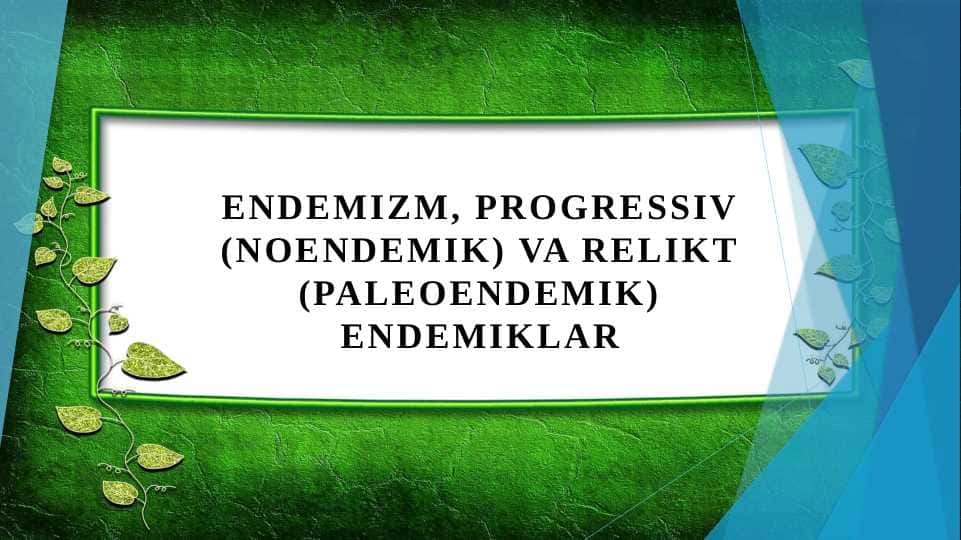 Endemizm, progressiv (noendemik) va relikt (paleoendemik) endemiklar
