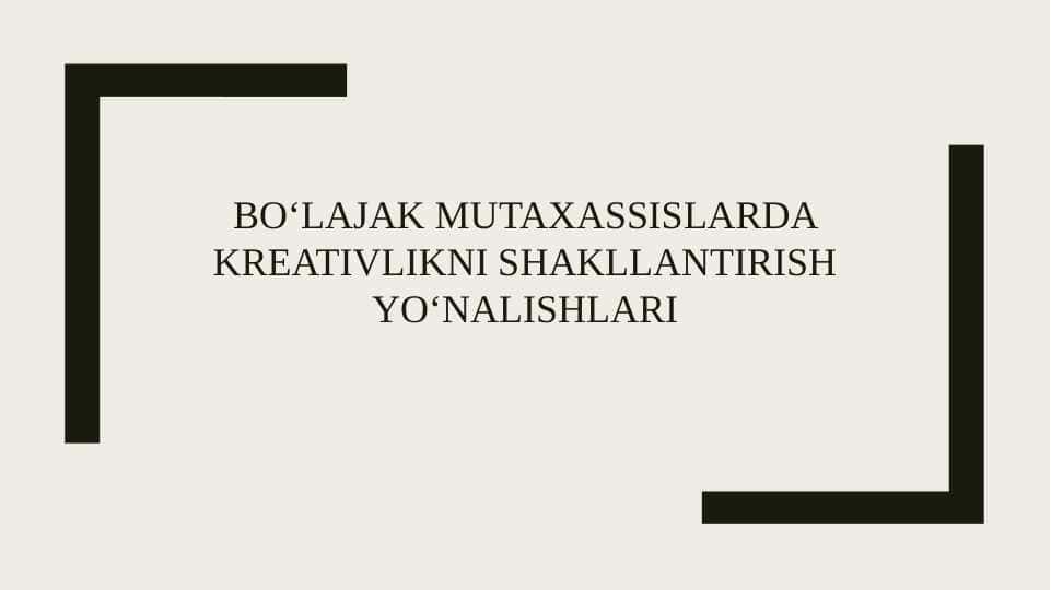 Bo‘lajak mutaxassislarda kreativlikni shakllantirish yo‘nalishlari