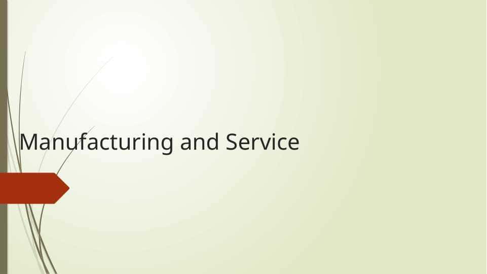 Manufacturing and Service