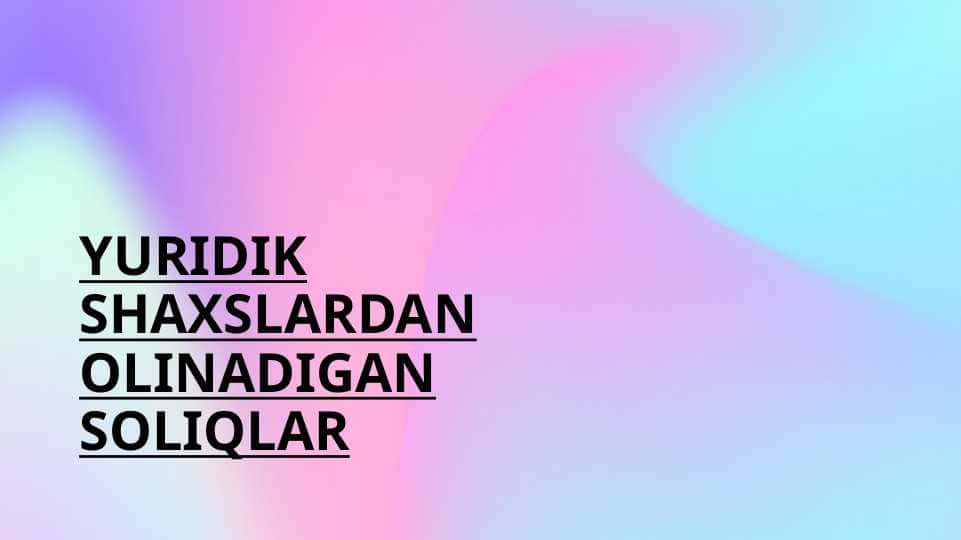 Yuridik shaxslardan olinadigan soliqlar mavzusida slayd