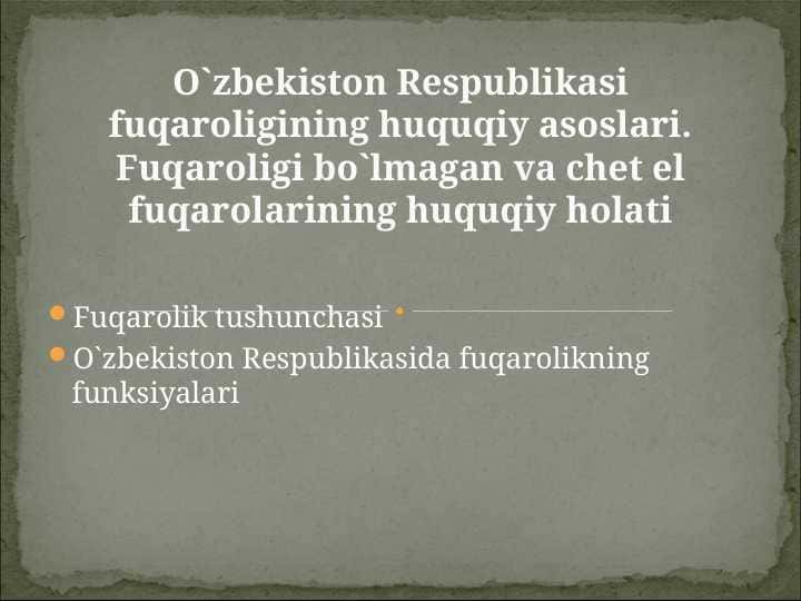 Fuqaroligi bo`lmagan va chet el fuqarolarining huquqiy holati