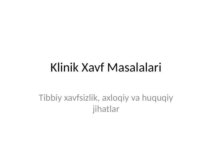 Klinik xavf masalalari. Klinik xavf tushunchasi. Klinik xavf holatlarining axloqiy va huquqiy jihatlari. Tibbiyot muassasalarida tibbiy yordam ko'rsatilishi xavfsizligini ta'minlash muammosi va uning ahamiyati.