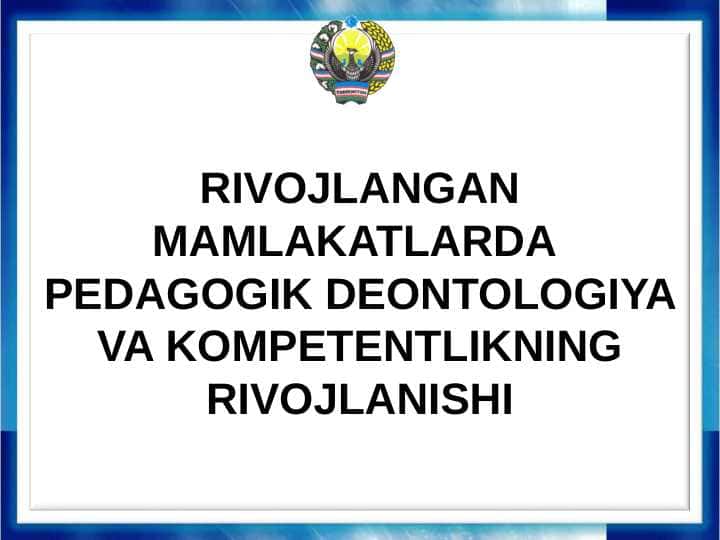 RIVOJLANGAN MAMLAKATLARDA PEDAGOGIK DEONTOLOGIYA VA KOMPETENTLIKNING RIVOJLANISHI