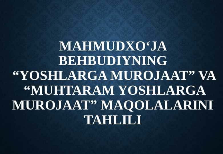 Mahmudxoʻja Behbudiyning “Yoshlarga murojaat” va “Muhtaram yoshlarga murojaat” maqolalarini tahlili 25