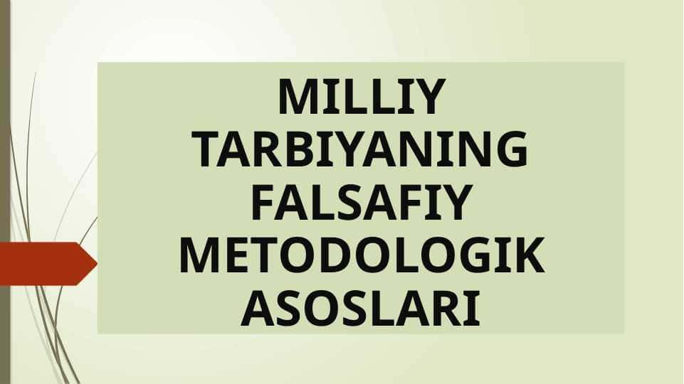 MILLIY TARBIYANING FALSAFIY METODOLOGIK ASOSLARI