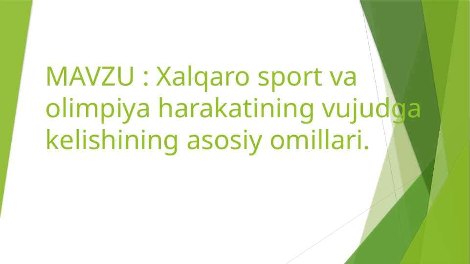 Xalqaro sport va olimpiya harakatining vujudga kelishining asosiy omillari