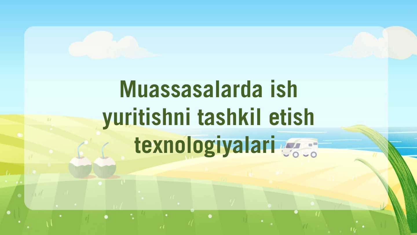 Muassasalarda ish yuritishni tashkil etish texnologiyalari