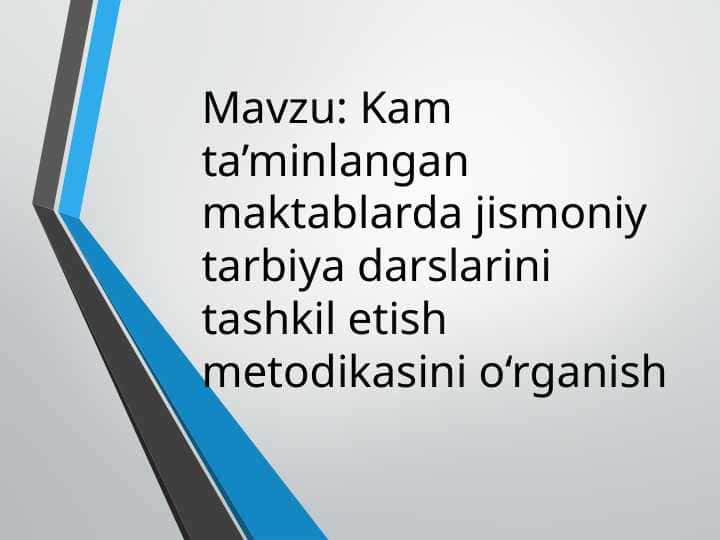 Kam ta’minlangan maktablarda jismoniy tarbiya darslarini tashkil etish metodikasini o‘rganish