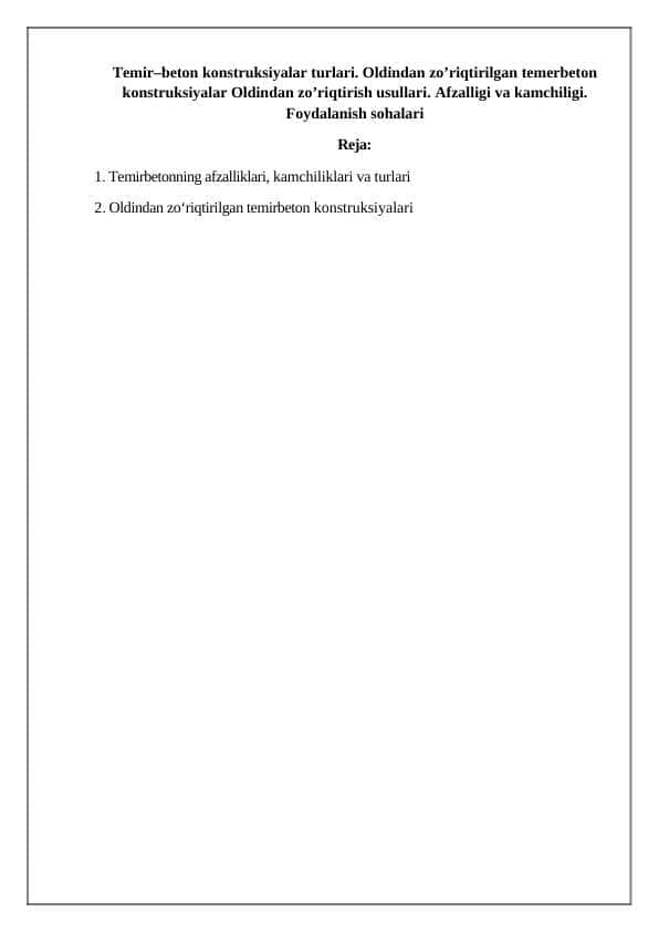 Temir–beton konstruksiyalar turlari. Oldindan zo’riqtirilgan temerbeton konstruksiyalar Oldindan zo’riqtirish usullari. Afzalligi va kamchiligi. Foydalanish sohalari