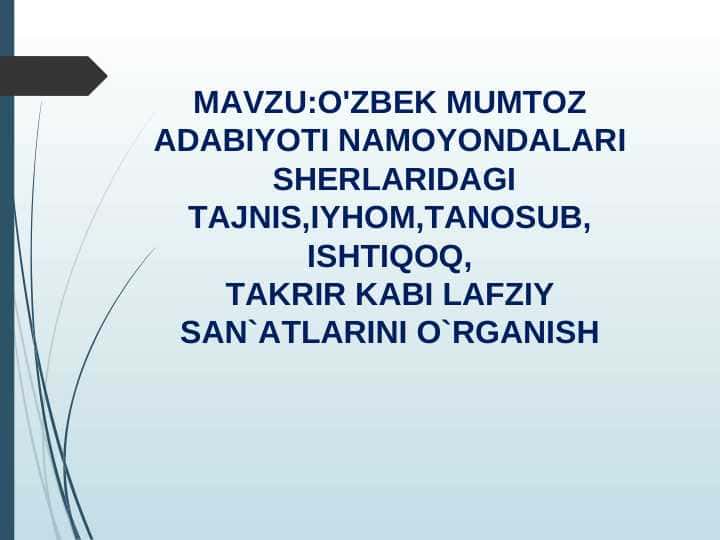 Oʻzbek mumtoz Adabiyoti namoyondalari sheʼrlaridagi Tajnis,iymon,tanosub,ishtiqoq,takrir kabi lafziy sanʼatnalirini oʻrganish