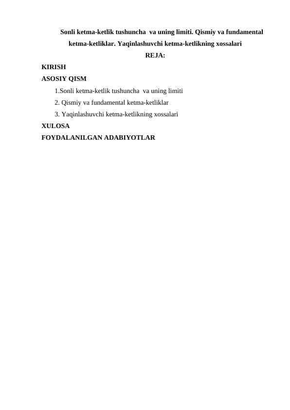 Sonli ketma-ketlik tushuncha_ va uning limiti. Qismiy va fundamental ketma-ketliklar. Yaqinlashuvchi ketma-ketlikning xossalari