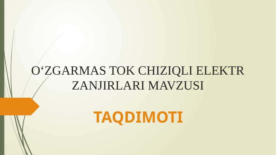 O‘ZGARMAS TOK CHIZIQLI ELEKTR ZANJIRLARI
