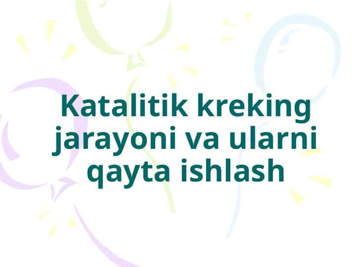 Katalitik kreking jarayoni va ularni qayta ishlash