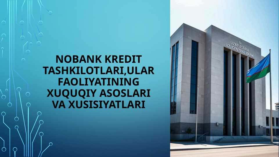 NOBANK KREDIT TASHKILOTLARI , ULAR FAOLIYATINING XUQUQIY ASOSLARI VA XUSISIYATLARI