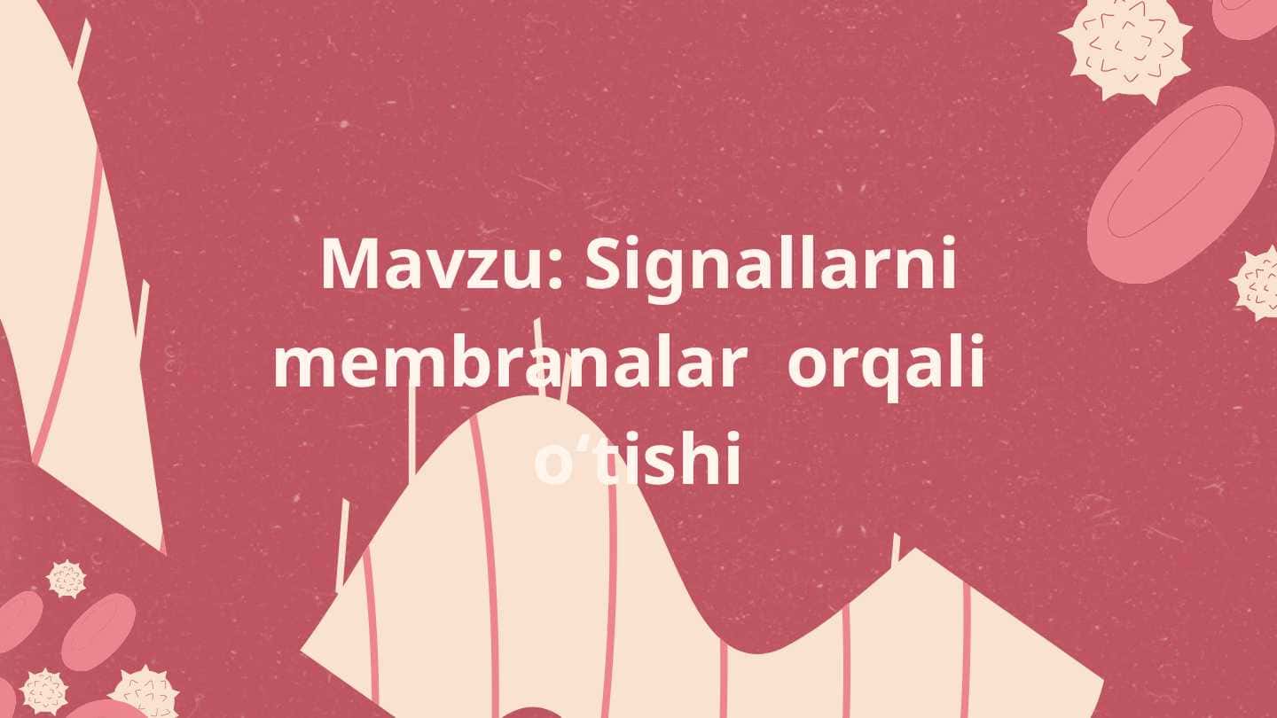 Signallarni membranalar orqali o‘tishi
