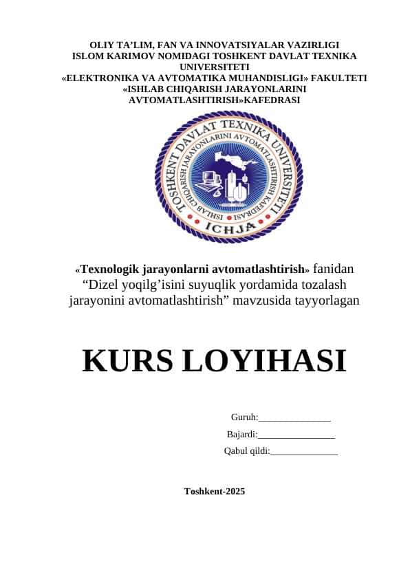 Texnologik jarayonlarni Avtomatlashtirish Kurs ishi, TJA kurs ishi Dizel yoqilg’isini suyuqlik yordamida tozalash jarayonini avtomatlashtirish