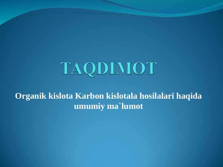 Organik kislota Karbon kislotala hosilalari haqida umumiy ma`lumot