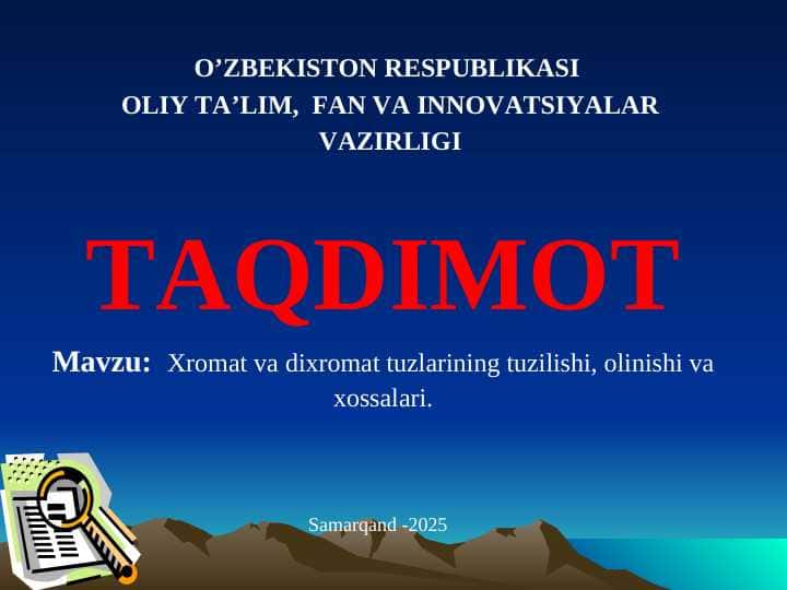 Xromat va dixromat tuzlarining tuzilishi, olinishi va xossalari.