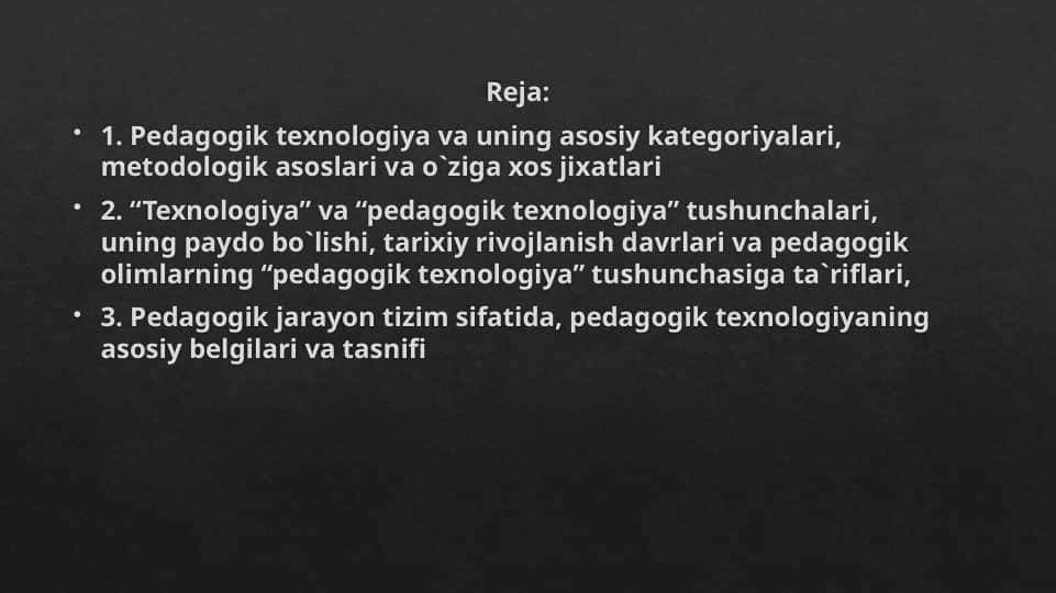 1. Pedagogik texnologiya va uning asosiy kategoriyalari, metodologik asoslari va o`ziga xos jixatlari