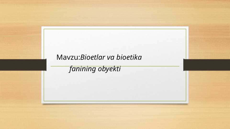 BIOETLAR VA BIOETIKA FANINING OBYEKTI