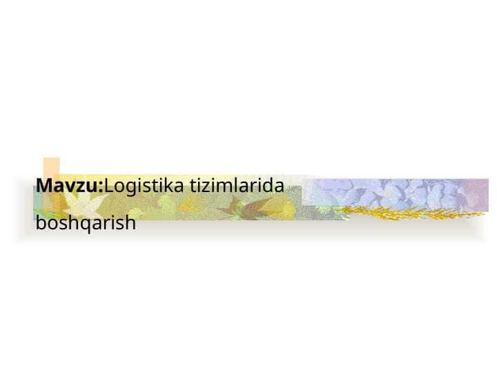 Logistika tizimlarida boshqarish