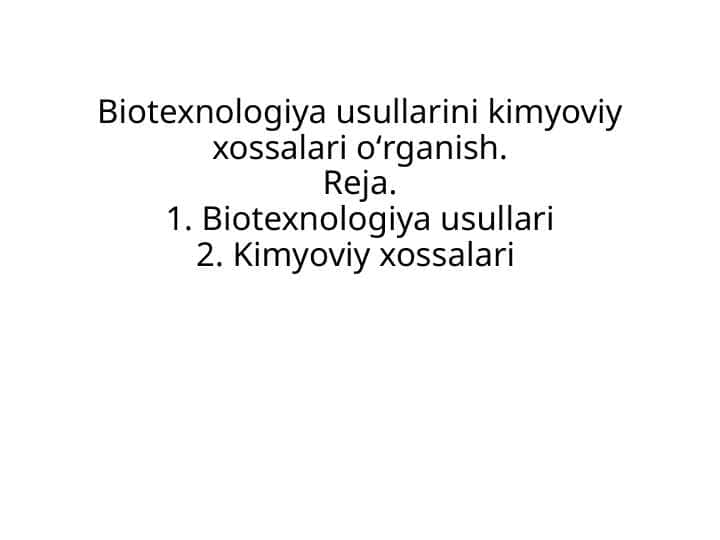 Biotexnologiya usullarini kimyoviy xossalari oʻrganish