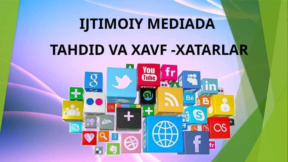 IJTIMOIY MEDIADA TAHDID VA XAVF -XATARLAR