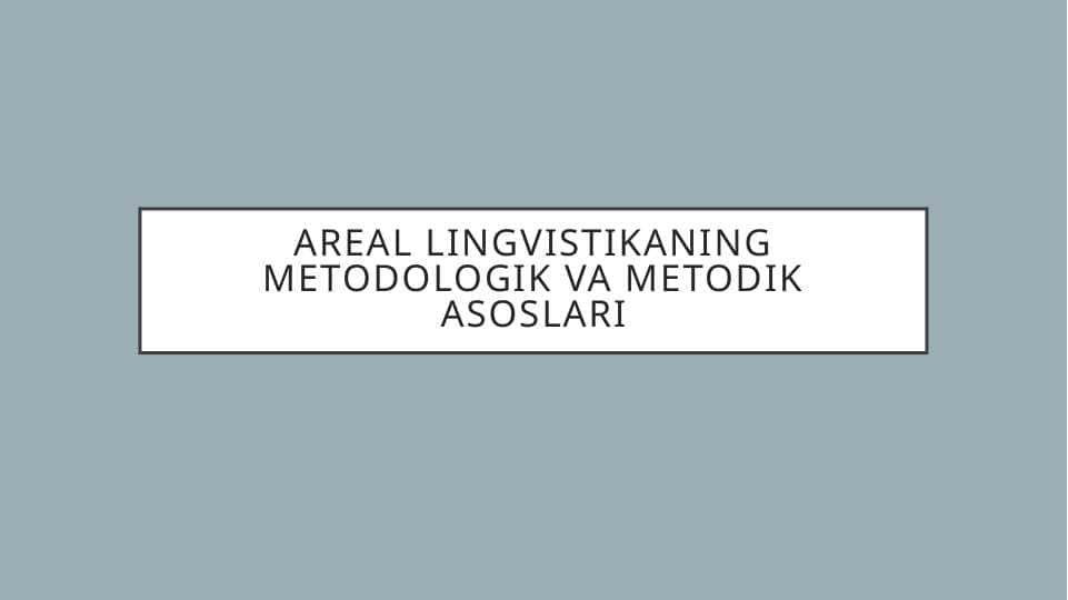 Areal lingvistikaning metodologik va metodik asoslari