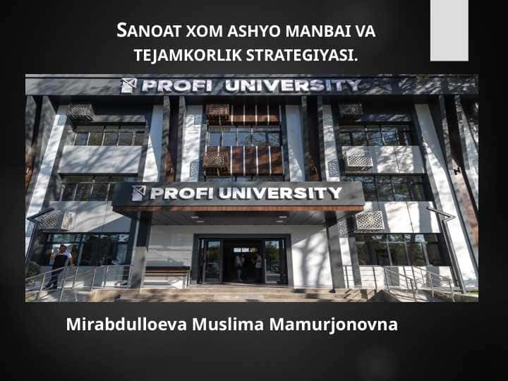 Sanoat xom ashyo manbai va tejamkorlik strategiyasi.