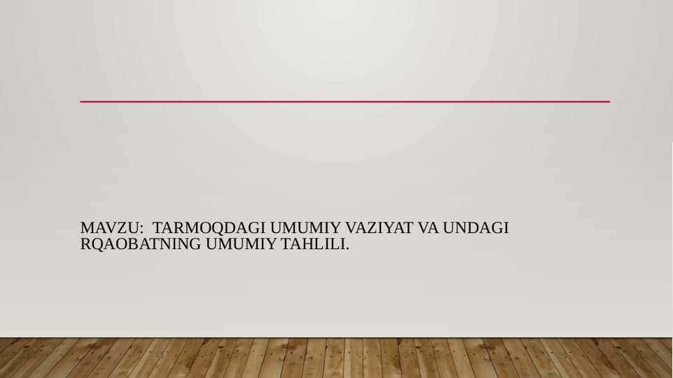 Tarmoqdagi umumiy vaziyat va undagi raqabotning umumiy tahlili