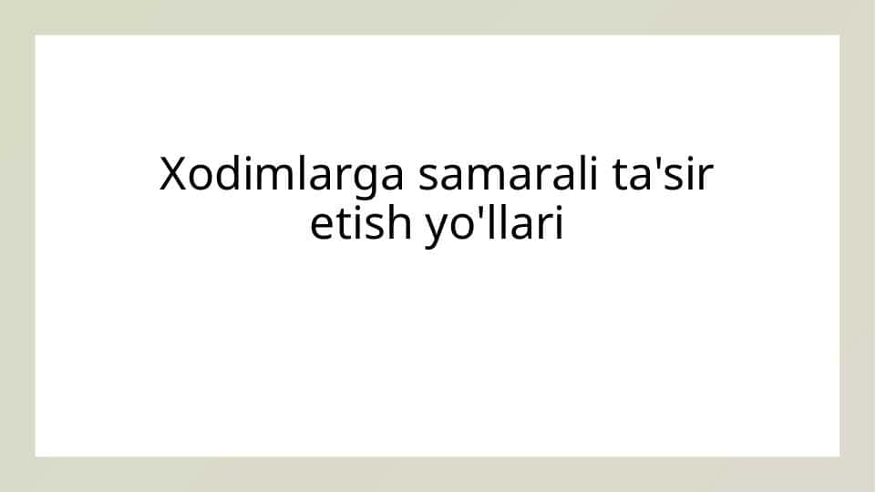 Xodimlarga samarali ta'sir etish yo'llari