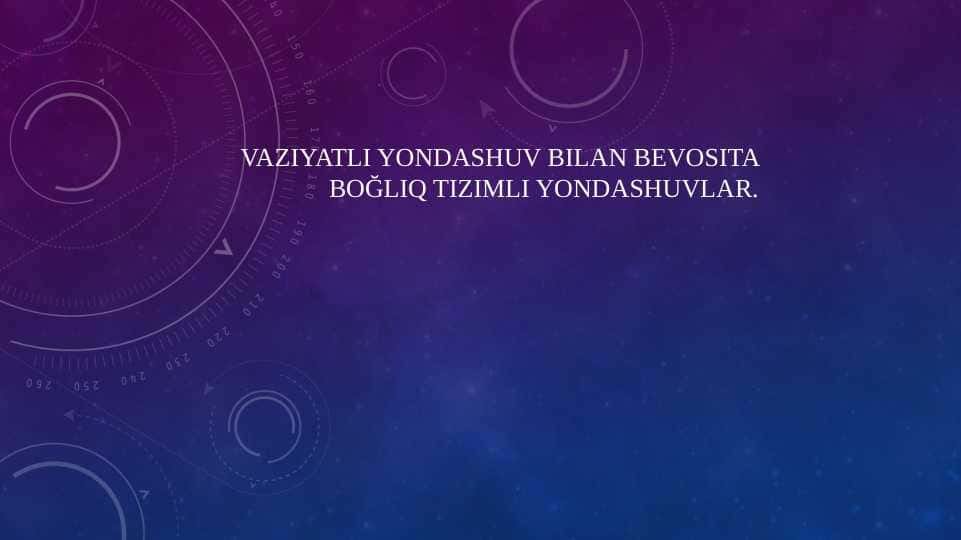 Vaziyatli yondashuv bilan bevosita boğliq tizimli yondashuvlar